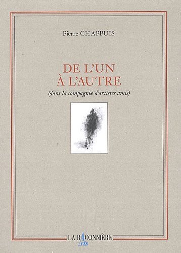De l'un à l'autre : Dans la compagnie d'artistes amis