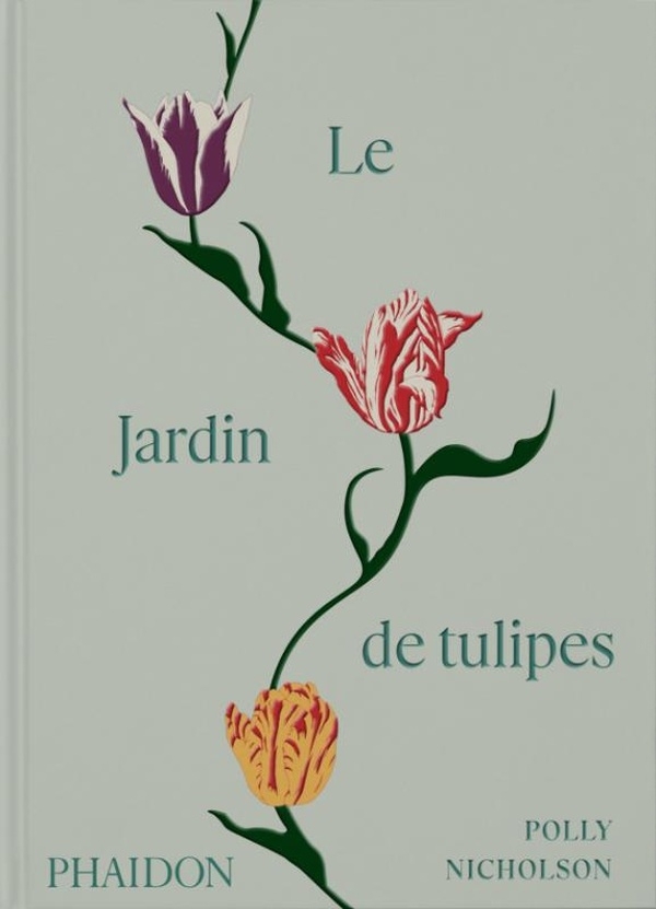 Le jardin de tulipes: Cultiver et collectionner des variétés botaniques, rares et annuelles