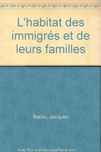 L'habitat des immigrés et de leurs familles