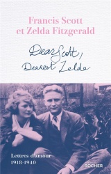 Dear Scott, Dearest Zelda: Lettres d'amour 1918-1940