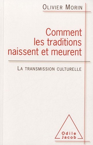 Comment les traditions naissent et meurent: La transmission culturelle