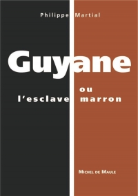 Guyanne ou l'esclave marron