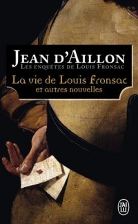 La vie de Louis Fronsac et autres nouvelles : Le bourgeois disparu ; Le forgeron et le galérien