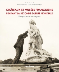 Châteaux et musées franciliens pendant la Seconde Guerre mondiale: Une protection stratégique
