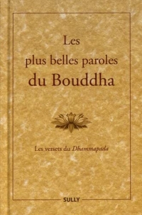 Les plus belles paroles du Bouddha: Les versets du Dhammapada