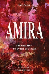 Amira: Sabbataï - Un avatar de messie