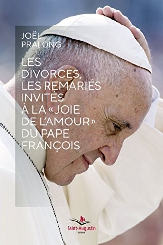 Les divorcés, les remariés invités à la joie de l'amour du pape François