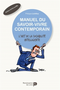 Manuel du Savoir-Vivre Contemporain - l Art de la Sociabilite Intelligente