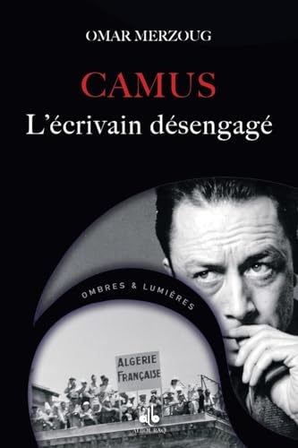 ALBERT CAMUS - L'ÉCRIVAIN DÉSENGAGÉ