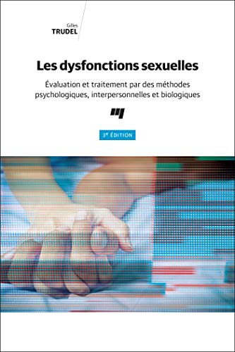 Les Dysfonctions Sexuelles, 3e Édition - Évaluation et Traitement par des Methodes Psychologiques, I