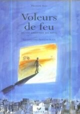 Voleurs de feu : Les vies singulières des poètes