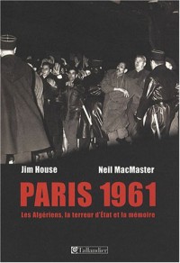 Paris 1961 : Les Algériens, la terreur d'Etat et la mémoire