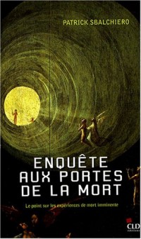 Enquête aux portes de la mort : Le point sur les expériences de mort imminente