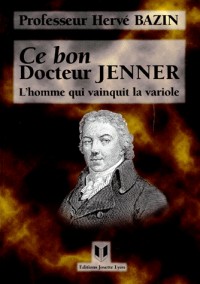 CE BON DOCTEUR JENNER. L'homme qui vainquit la variole