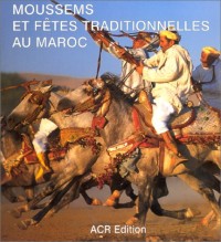 Moussems Et Fetes Traditionnelles Au Maroc