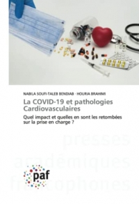 La COVID-19 et pathologies Cardiovasculaires: Quel impact et quelles en sont les retombées sur la prise en charge ?