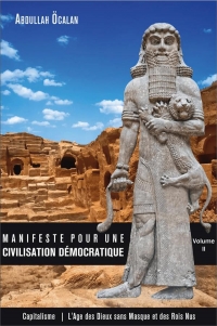 Manifeste pour une civilisation démocratique Volume II: CAPITALISME L'âge des dieux sans masque et des rois nus