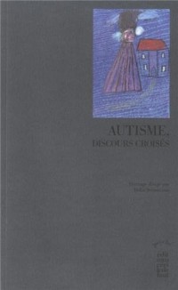 Autisme, discours croisés