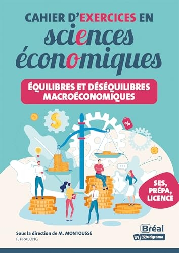 Équilibres et déséquilibres macroéconomiques – Cahier d'exercices en sciences économiques: Les connaissances fondamentales de la première aux études sup