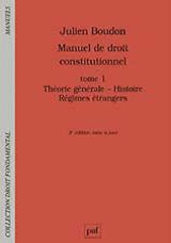 Manuel de droit constitutionnel : Tome 1, Théorie générale, histoire, régimes étrangers