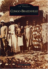 Mémoire en Images : Congo-Brazzaville