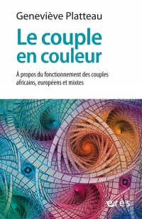 LE COUPLE EN COULEUR: A PROPOS DU FONCTIONNEMENT DES COUPLES AFRICAINS, EUROPÉENS ET MIXTES