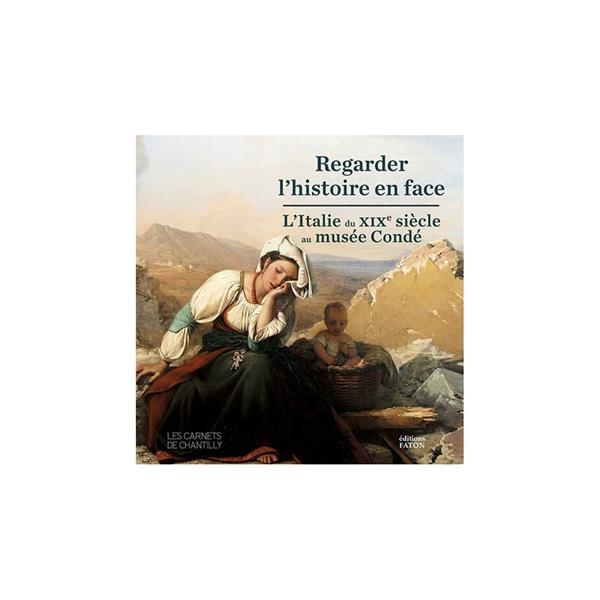 Regarder l'histoire en face: L'Italie du XIXe siècle au musée Condé