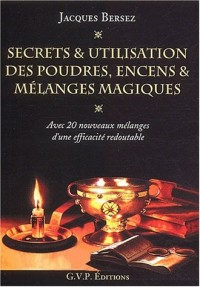 Secrets et utilisation des poudres, encens et mélanges magiques