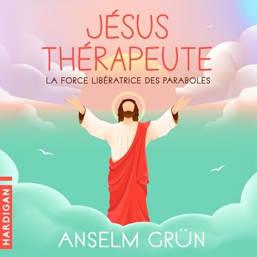 Jésus thérapeute : La force libératrice des paraboles