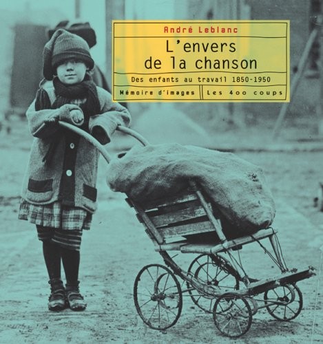 L'envers de la chanson : Des enfants au travail, 1850-1950