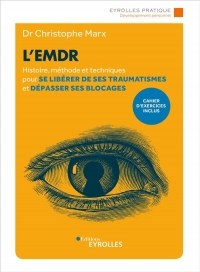 L'Emdr - Histoire, Methode et Techniques pour Se Liberer de Ses Traumatismes et Depasser Ses Blocage