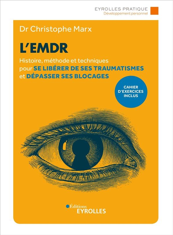 L'Emdr - Histoire, Methode et Techniques pour Se Liberer de Ses Traumatismes et Depasser Ses Blocage