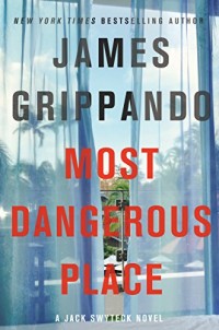 Most Dangerous Place: A Jack Swyteck Novel