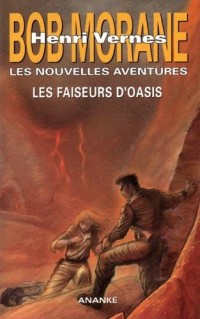 Bob Morane - Les faiseurs d'oasis