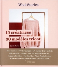 Wool stories: 15 créatrices - 30 modèles tricot