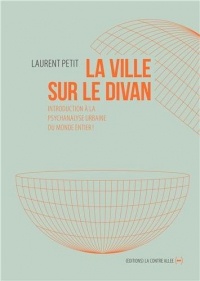 La ville sur le divan - Introduction à la psychanalyse urbaine du monde entier