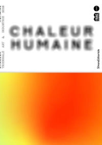 Chaleur Humaine : Catalogue de la Triennale ART & INDUSTRIE Dunkerque