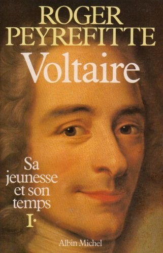 VOLTAIRE, SA JEUNESSE, SON TEMPS. Tome 1