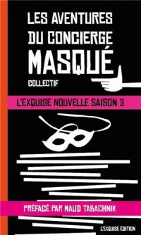 L'exquise nouvelle, Saison 3 : Les aventures du concierge masqué