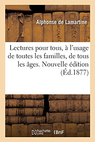 Lectures pour tous, à l'usage de toutes les familles, de tous les âges. Nouvelle édition
