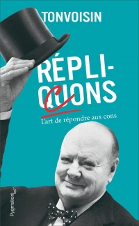 REPLICONS OU L'ART DE REPONDRE AUX CONS: RÈGLE N°1 : LAISSEZ LES PARLER