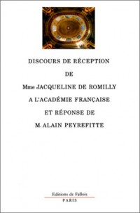 Discours de réception de Mme Jacqueline de Romilly à l'Académie française et réponse de M. Alain Peyrefitte