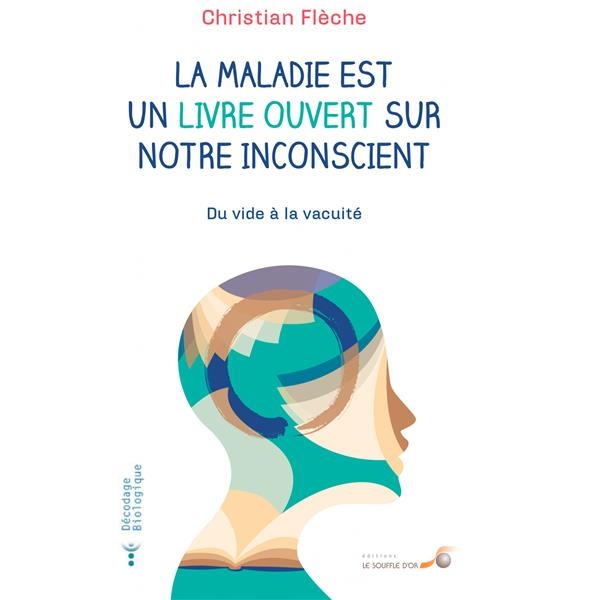 La maladie est un livre ouvert sur notre inconscient: Du vide à la vacuité