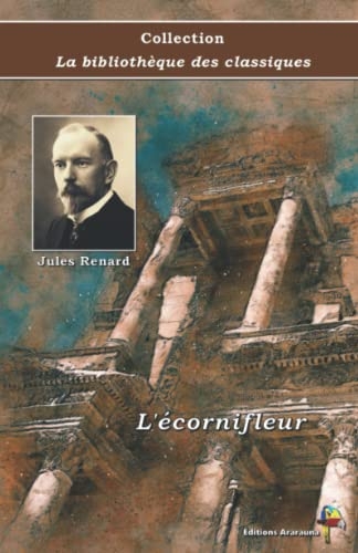 L'écornifleur - Jules Renard - Collection La bibliothèque des classiques: Texte intégral [9782378846343]