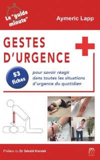 Gestes d'urgence: 53 fiches pour savoir réagir dans toutes les situations d'urgence du quotidien