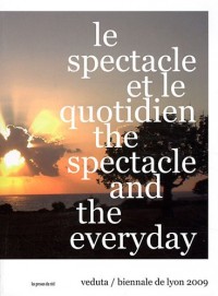 Le spectacle et le quotidien : Biennale de Lyon 2009