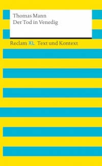 Der Tod in Venedig. Textausgabe mit Kommentar und Materialien: [Reclam XL - Text und Kontext] - Mann, Thomas - 16171