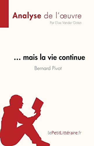 … mais la vie continue de Bernard Pivot (Analyse de l'oeuvre): Résumé complet et analyse détaillée de l'oeuvre