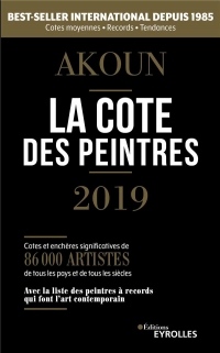 La cote des peintres 2019: Best-seller international depuis 1985. Cotes moyennes - Records - Tendances