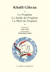 Le prophète. Le jardin du prophète. La mort du prophète